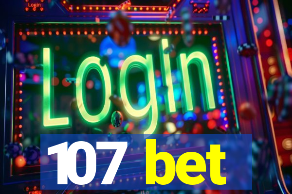 107 bet